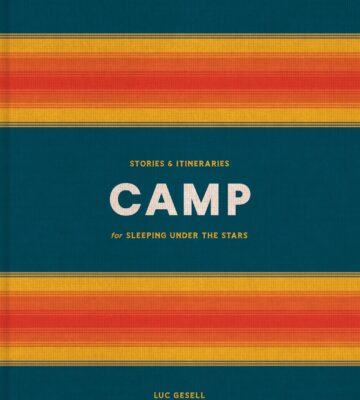 Camp: Stories and Itineraries for Sleeping Under the Stars book cover